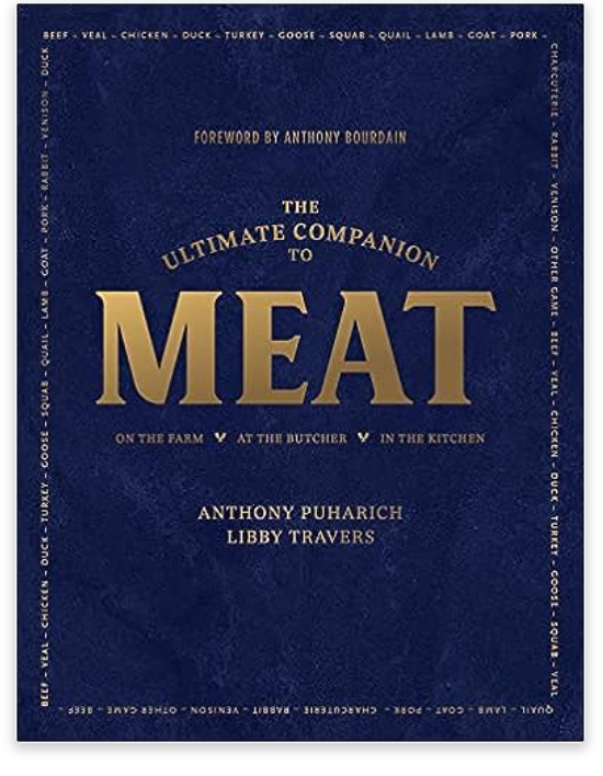 The Ultimate Companion to Meat: On the Farm, At the Butcher, In the Kitchen Hardcover