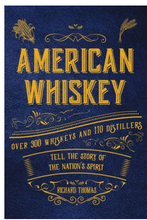Load image into Gallery viewer, American Whiskey: Over 300 whiskeys and 30 distillers tell the story of the nation&#39;s spirit
