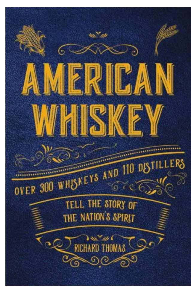 American Whiskey: Over 300 whiskeys and 30 distillers tell the story of the nation's spirit