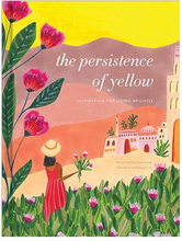 Load image into Gallery viewer, The Persistence of Yellow: Inspiration for Living Brightly
