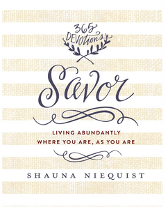 Savor: Living Abundantly Where You Are