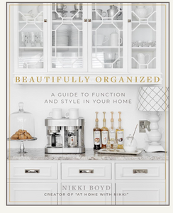 Beautifully Organized: A Guide to Function and Style in Your Home