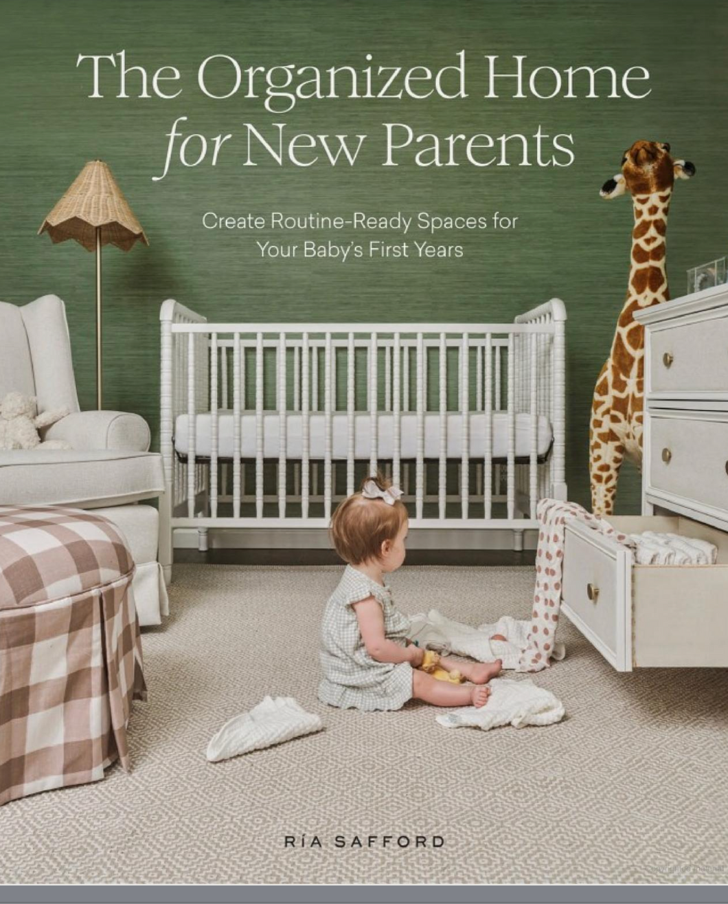 The Organized Home for New Parents Create Routine-Ready Spaces for Your Baby's First Years