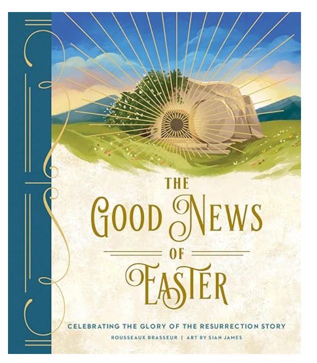 The Good News of Easter: Celebrating the Glory of the Resurrection Story