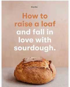 How To Raise A Loaf and Fall in Love with Sourdough