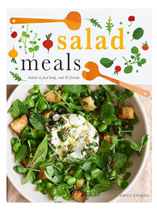 Salad Meals: Salads to Feed Body, Soul & Friends