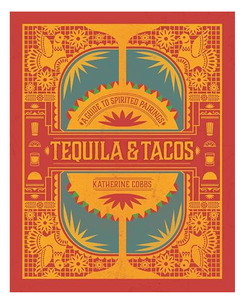 Tequila & Tacos: A Guide to Spirited Pairings