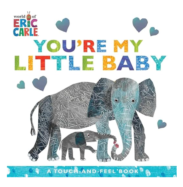 You're My Little Baby: A Touch-and-Feel Book