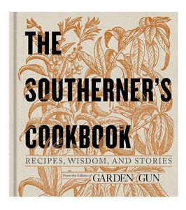 The Southerner's Cookbook: Recipes, Wisdom, and Stories