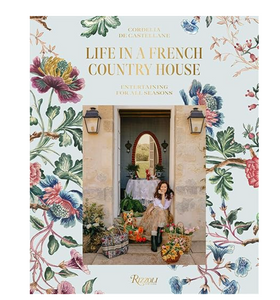 Life in a French Country House: Entertaining for All Seasons