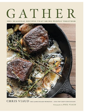 Load image into Gallery viewer, GATHER: 100 Seasonal Recipes that Bring People Together
